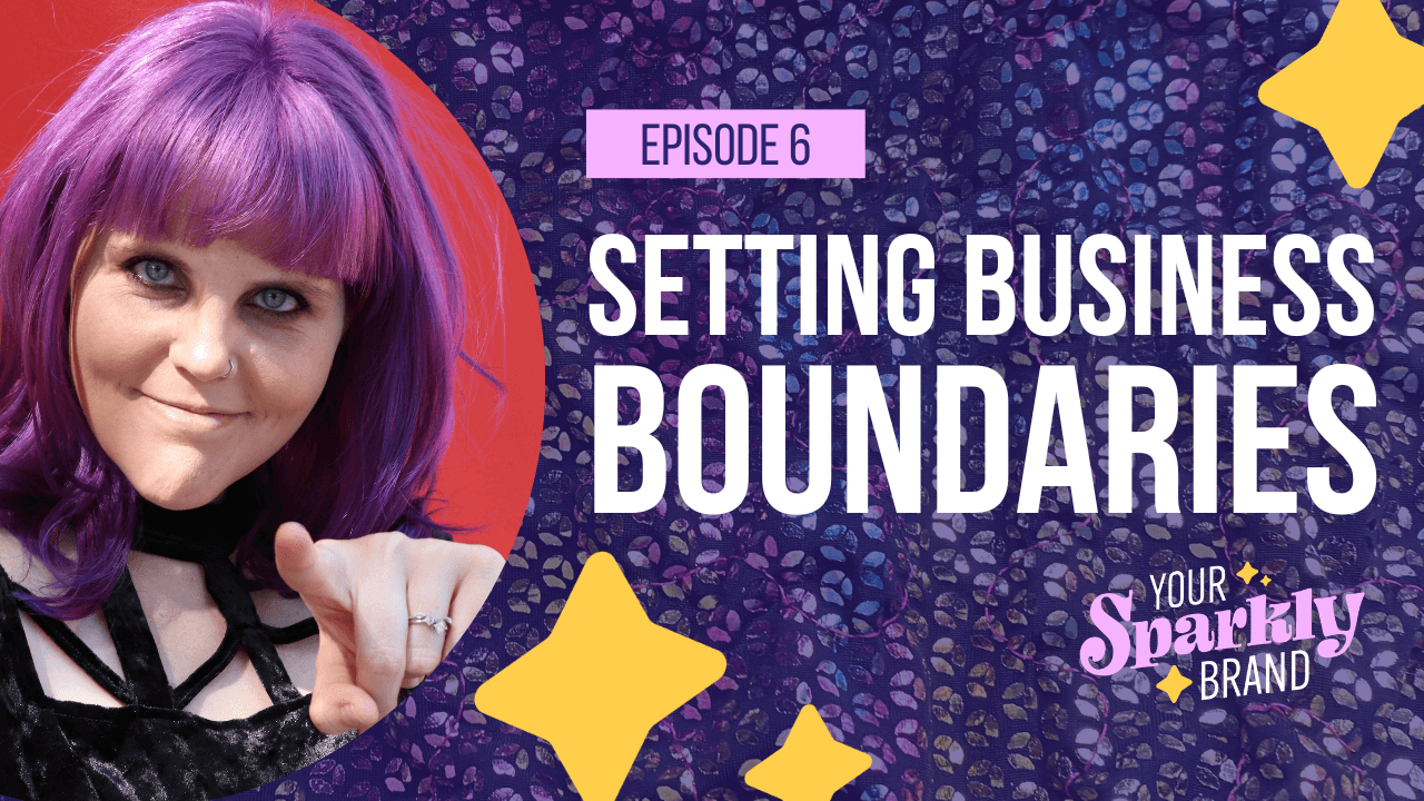 Setting Business Boundaries - Your Sparkly Brand
