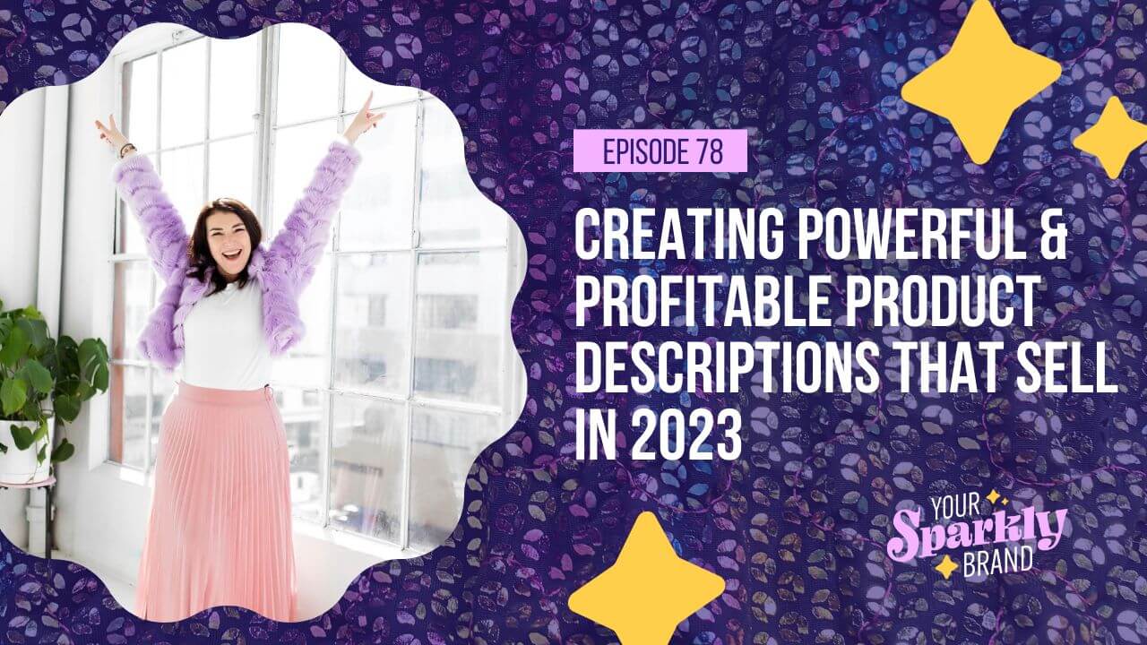 Creating Powerful & Profitable Product Descriptions That Sell in 2023