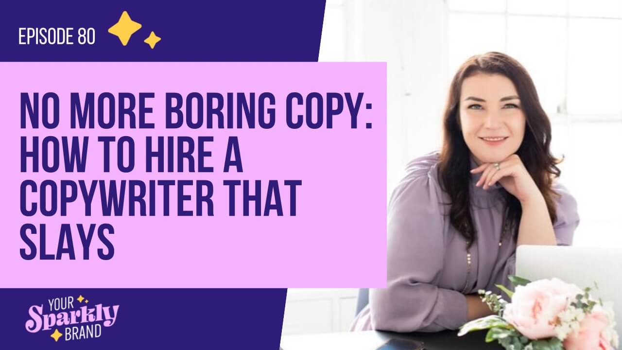 Your Sparkly Brand - No More Boring Copy - How To Hire A Copywriter That Slays