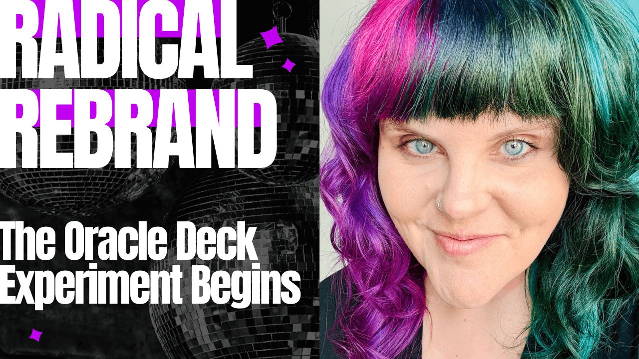 Radical Rebrand Podcast - The Oracle Deck Experiment Begins