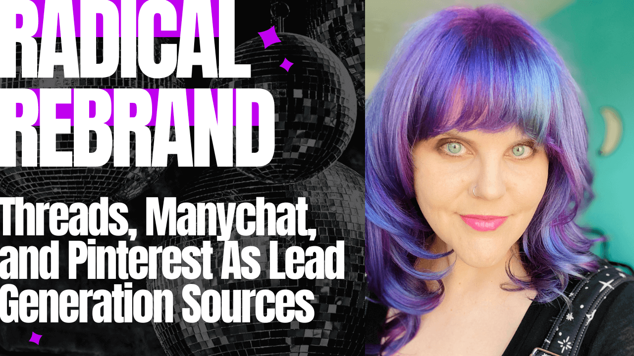 Radical Rebrand Podcast - Threads, Manychat, and Pinterest as Lead Generation Sources
