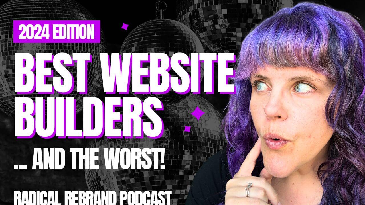 Best Website Builders In 2024 (and the Worst!) - Radical Rebrand Podcast