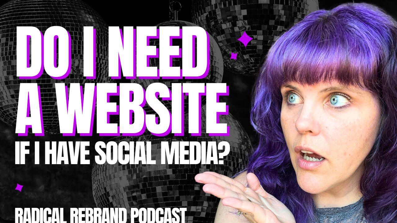 Do I Need A Website If I Have Social Media? Radical Rebrand Podcast with Megan Gersch